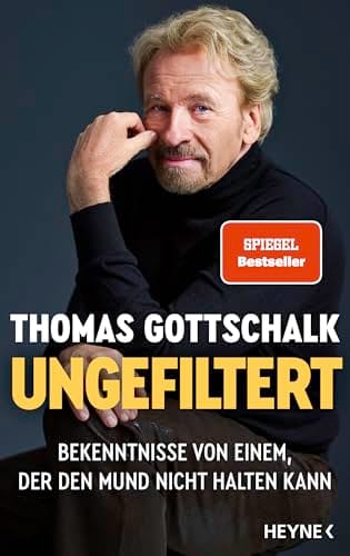 Thomas Gottschalk: Ungefiltert &ndash; Bekenntnisse von einem, der den Mund nicht halten kann