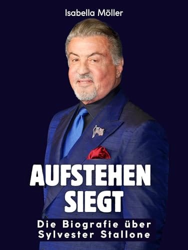 Aufstehen siegt: Die Biografie über Sylvester Stallone. Komplett in Farbe