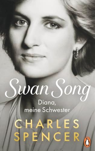 Charles Spencer: Swan Song: Diana, meine Schwester - Die deutsche Ausgabe